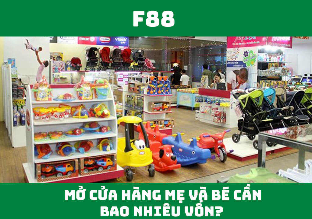 mở cửa hàng mẹ và bé cần bao nhiêu vốn