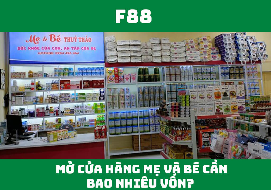 mở cửa hàng mẹ và bé cần bao nhiêu vốn