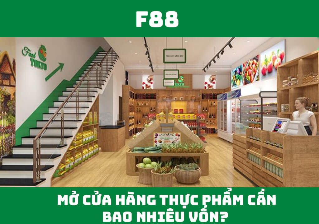 Mở cửa hàng thực phẩm cần bao nhiêu vốn?