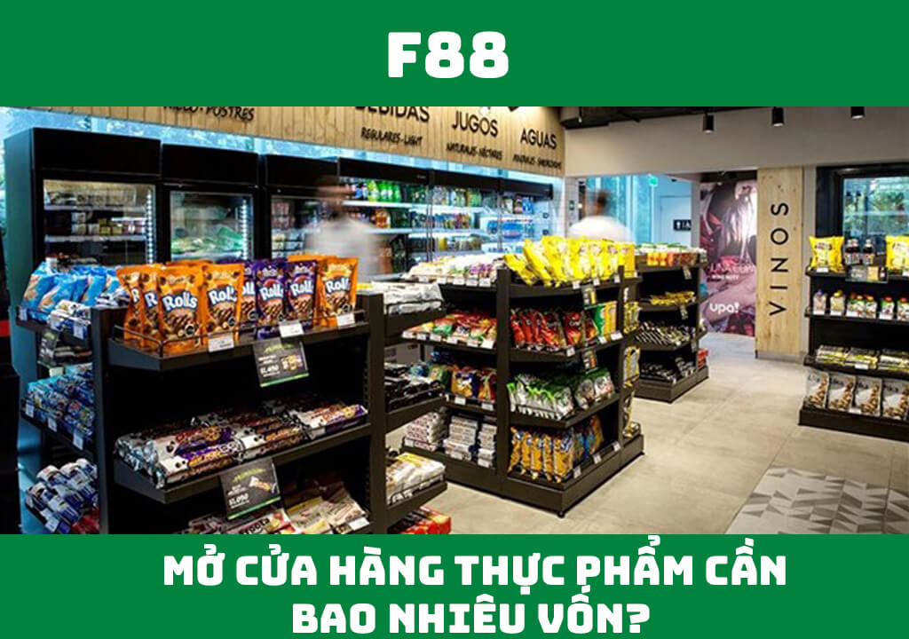 Mở cửa hàng thực phẩm cần bao nhiêu vốn?