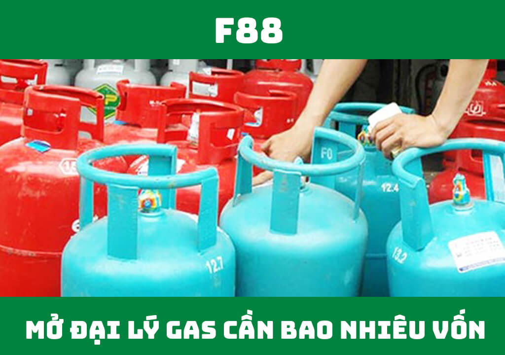 Mở đại lý gas cần bao nhiêu vốn?