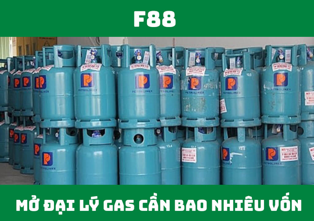 Mở đại lý gas cần bao nhiêu vốn?