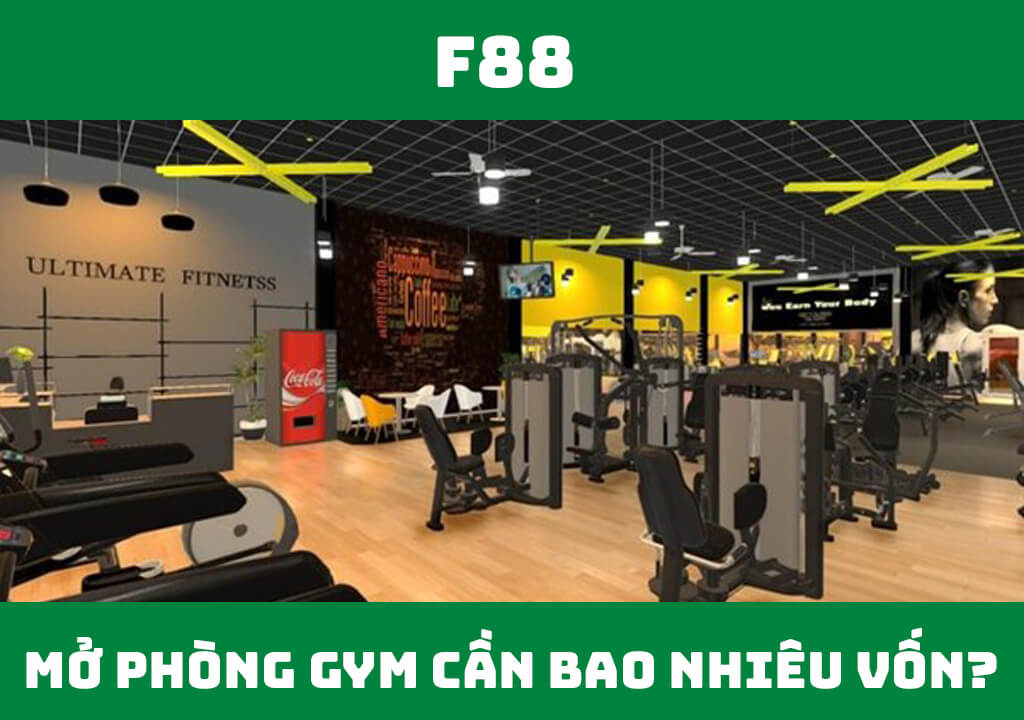 Mở phòng gym cần bao nhiêu vốn?