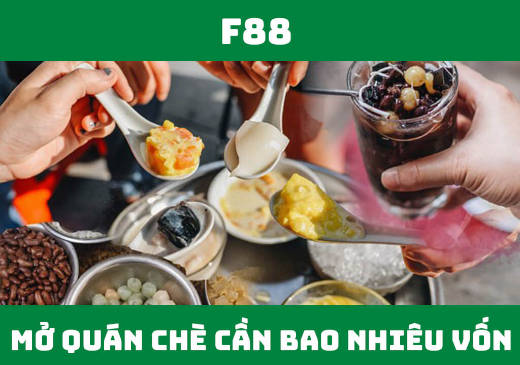 Mở quán chè cần bao nhiêu vốn?