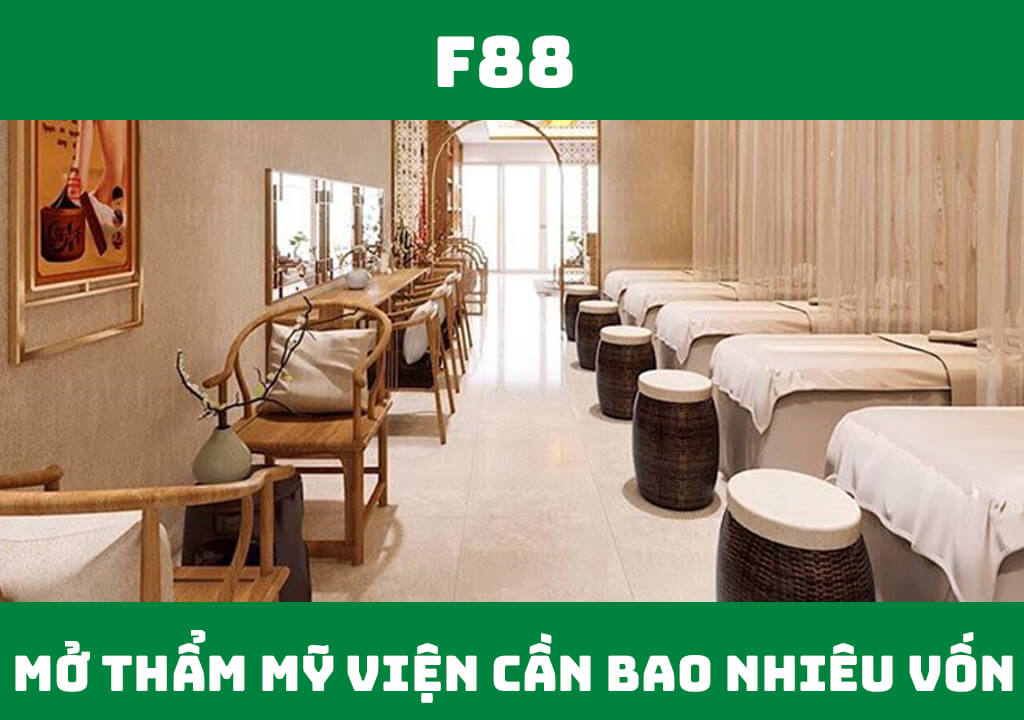 Mở thẩm mỹ viện cần bao nhiêu vốn?