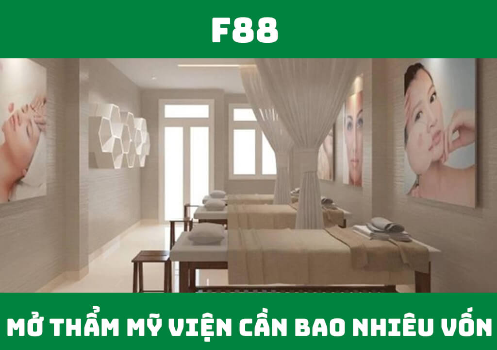 Mở thẩm mỹ viện cần bao nhiêu vốn?