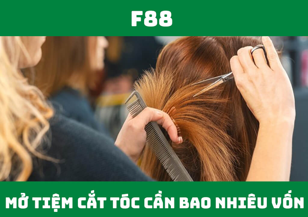 Mở tiệm làm tóc cần bao nhiêu vốn?