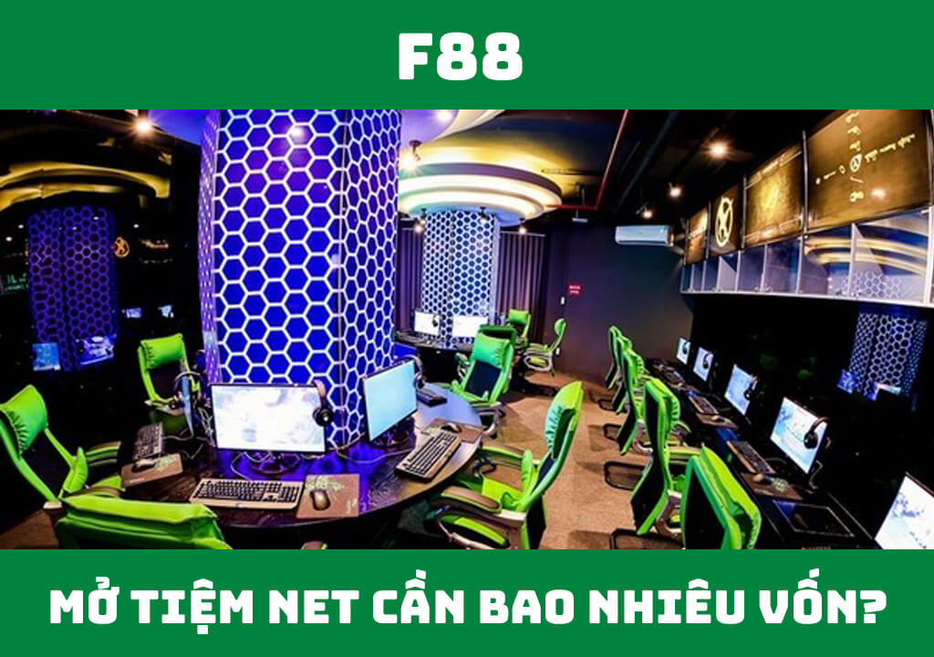 Mở tiệm net cần bao nhiêu vốn?