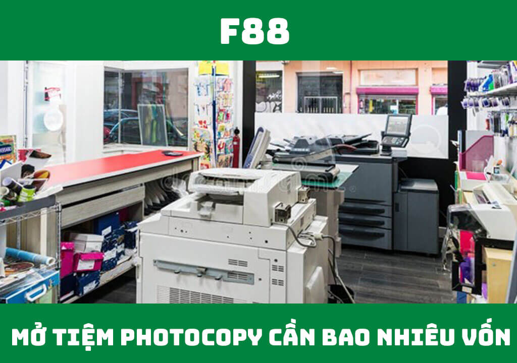 Mở tiệm photocopy cần bao nhiêu vốn?