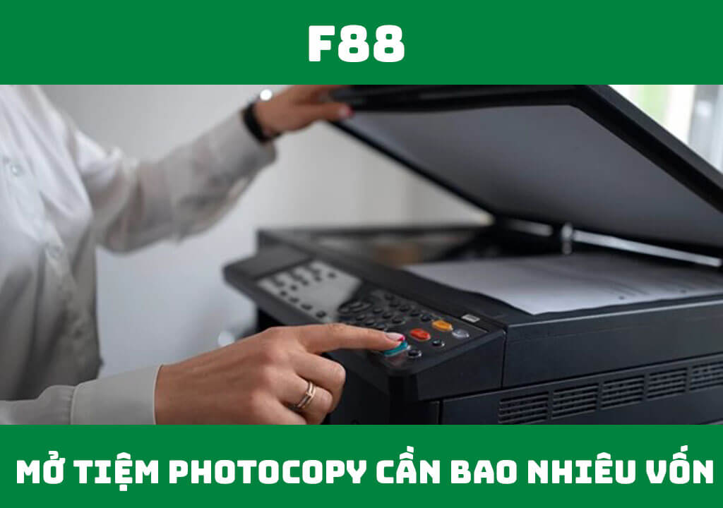 Mở tiệm photocopy cần bao nhiêu vốn?