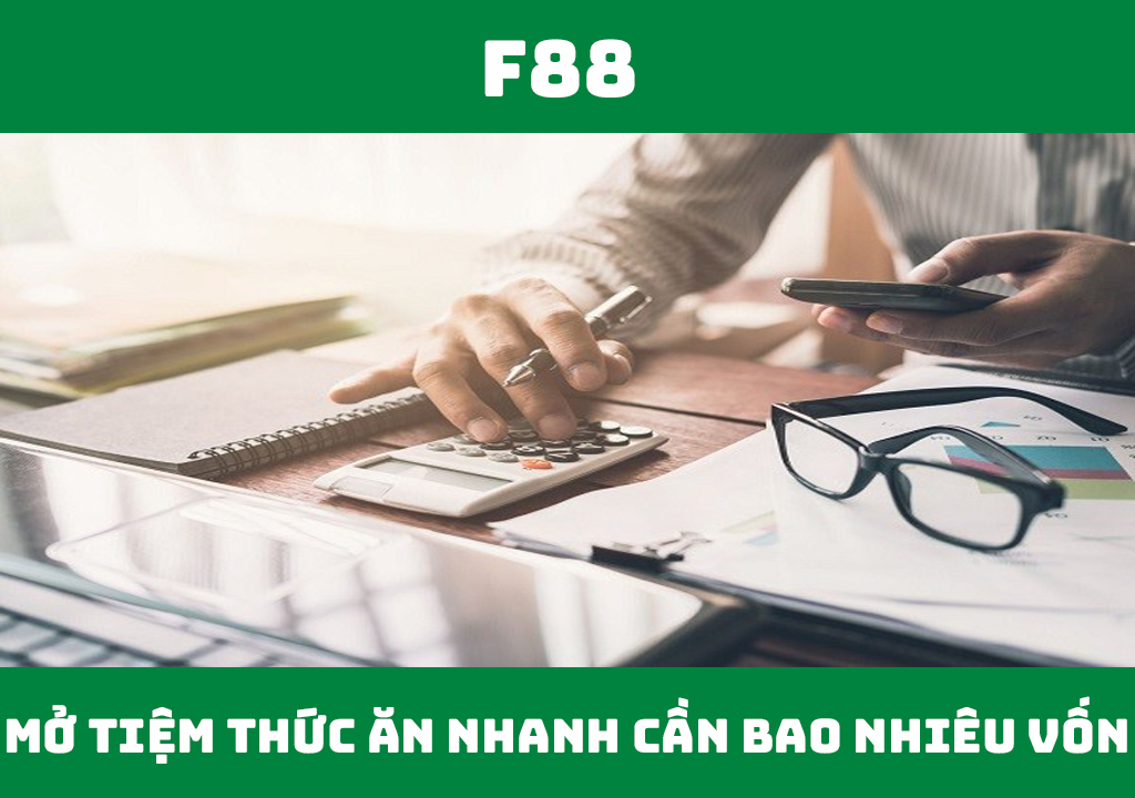 Mở tiệm thức ăn nhanh cần bao nhiêu vốn?