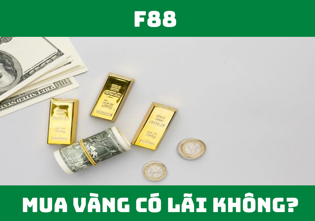 Mua vàng có lãi không?