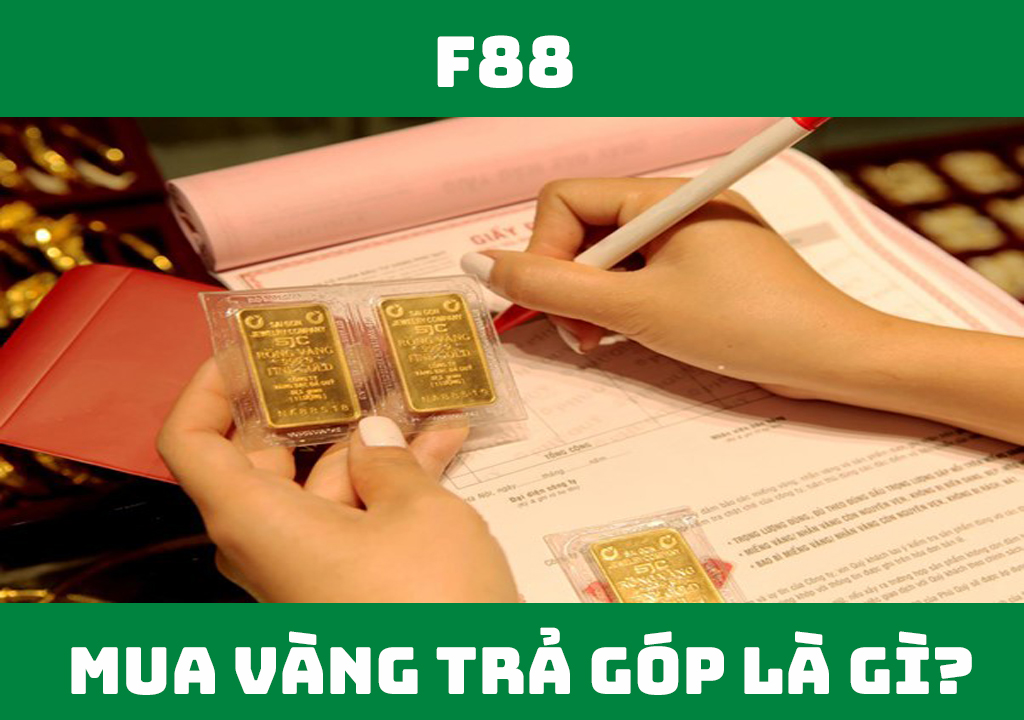 Mua vàng trả góp là gì?