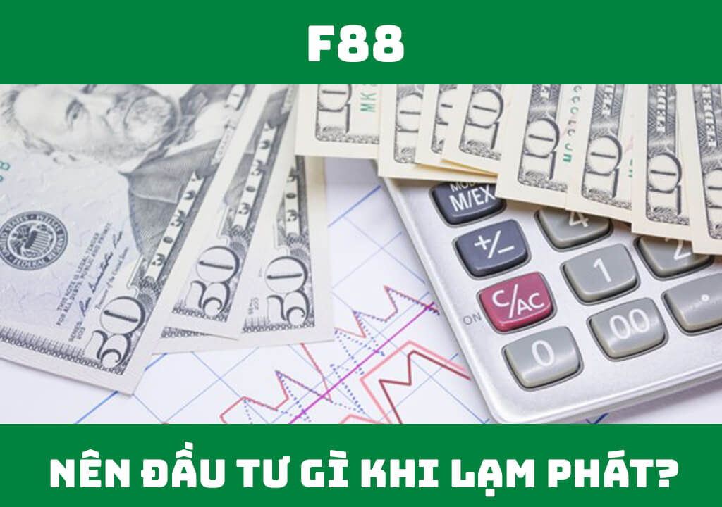 Nên đầu tư gì khi lạm phát?