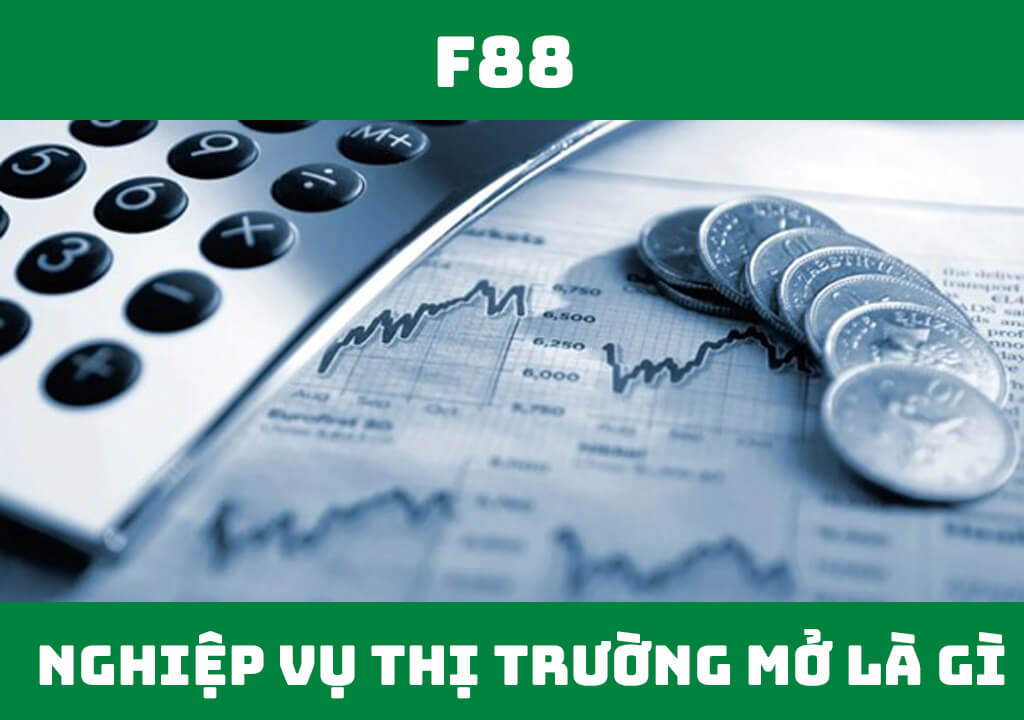 Nghiệp vụ thị trường mở là gì?