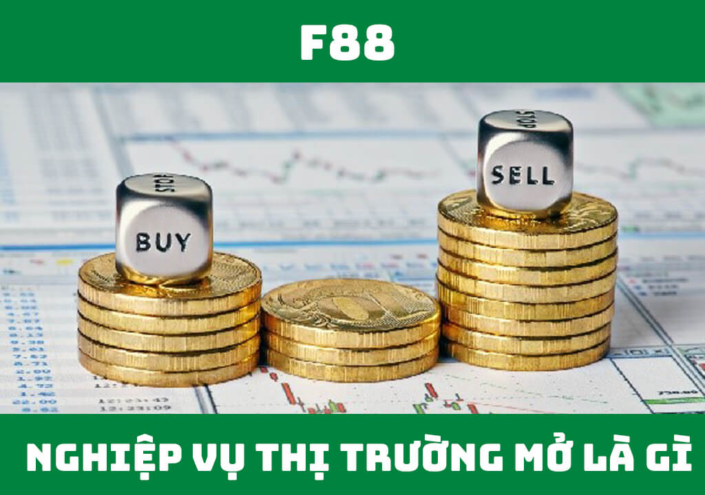 Nghiệp vụ thị trường mở là gì?