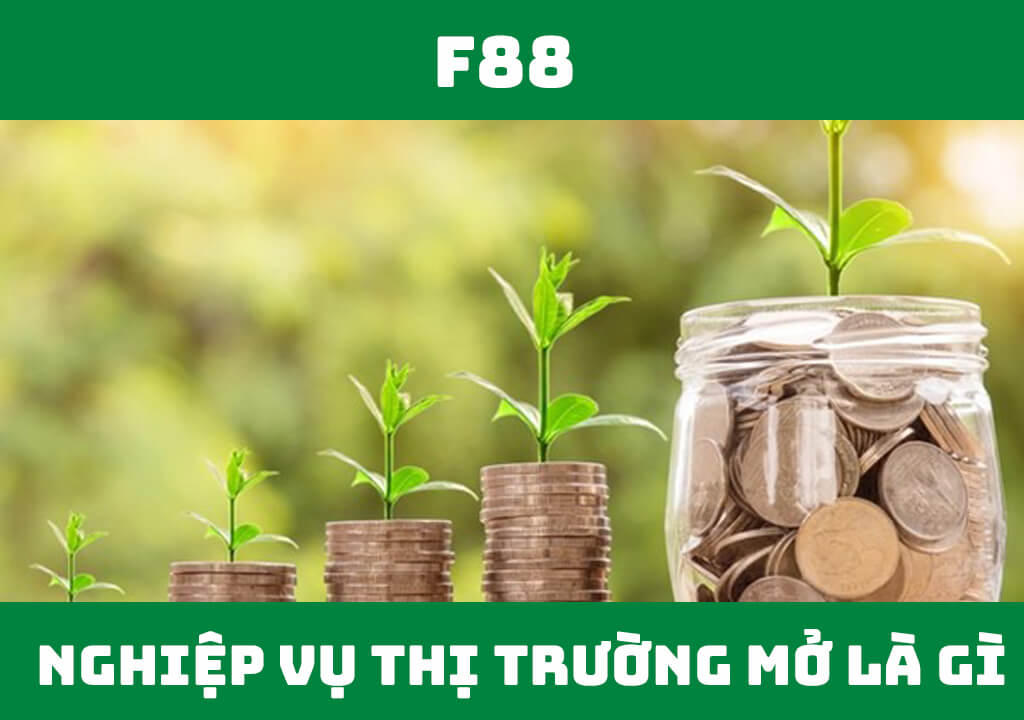 Nghiệp vụ thị trường mở là gì?