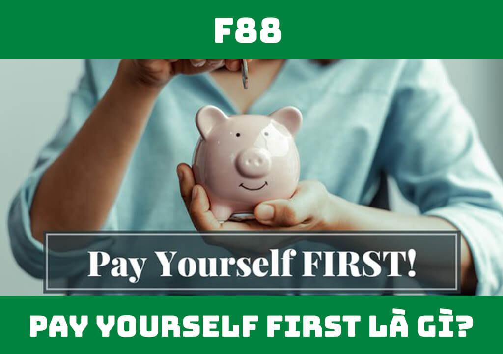 Pay Yourself First là gì?