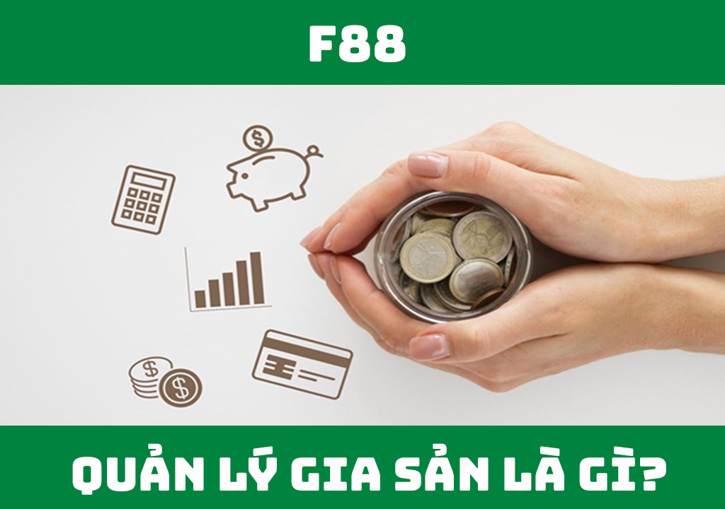 Quản lý gia sản là gì?