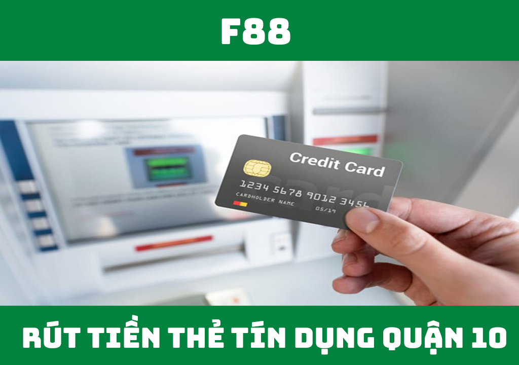 Rút tiền thẻ tín dụng quận 10