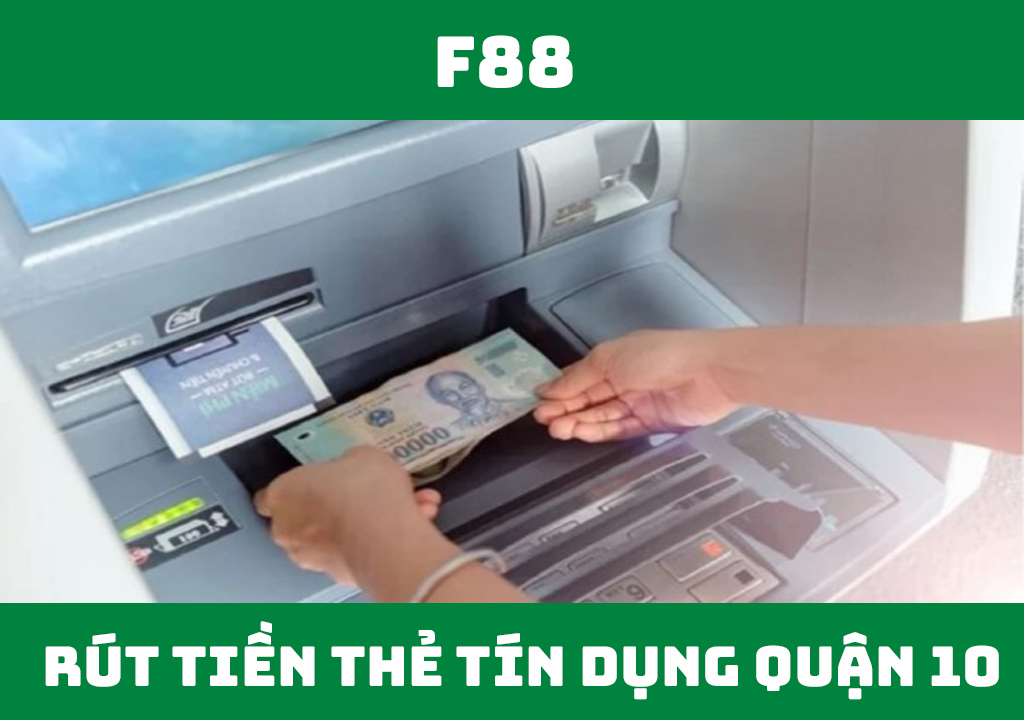 Rút tiền thẻ tín dụng quận 10