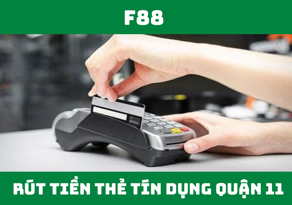 Rút tiền thẻ tín dụng quận 11