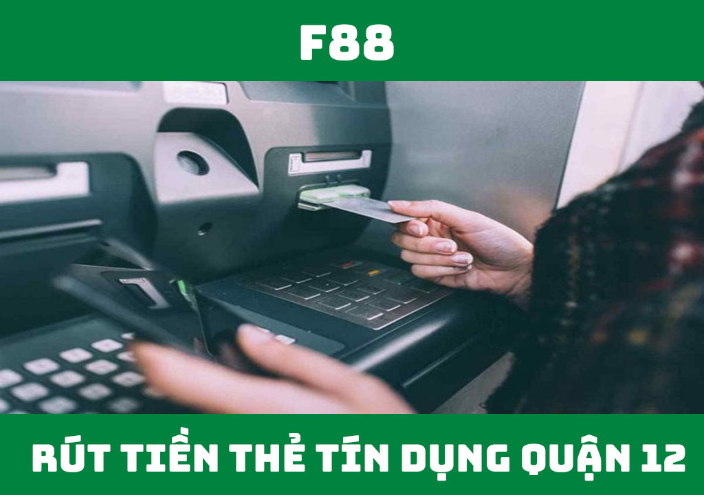 rút tiền thẻ tín dụng quận 12