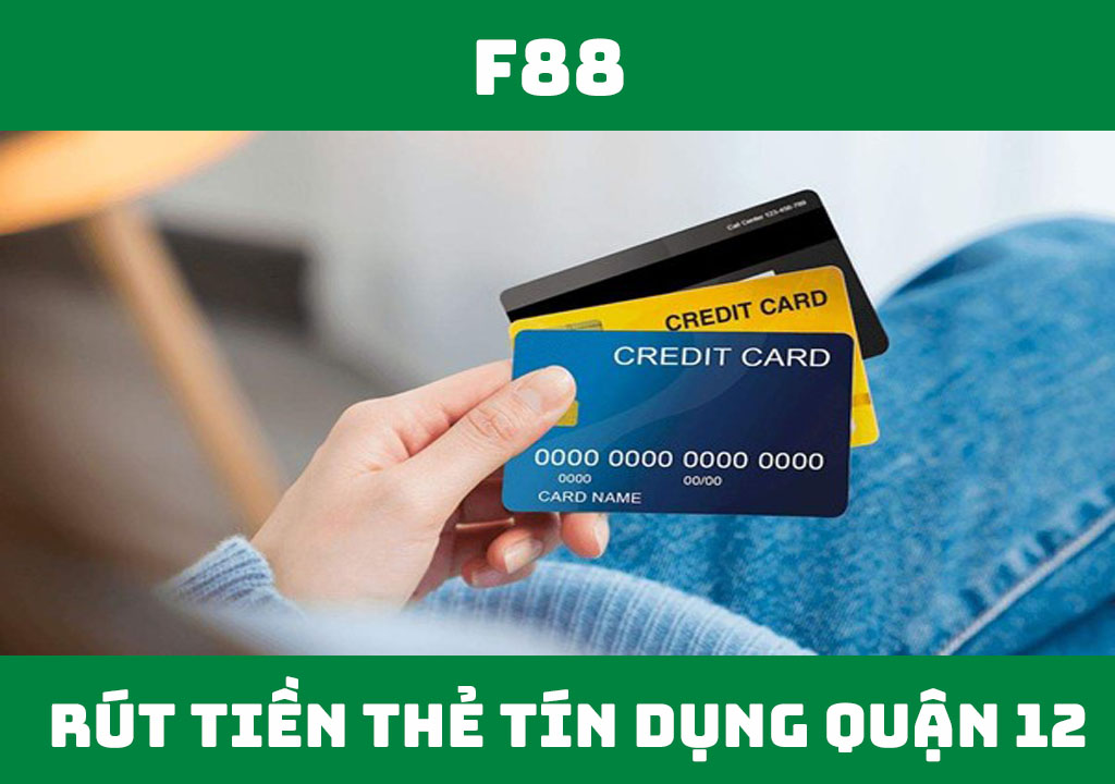 rút tiền thẻ tín dụng quận 12