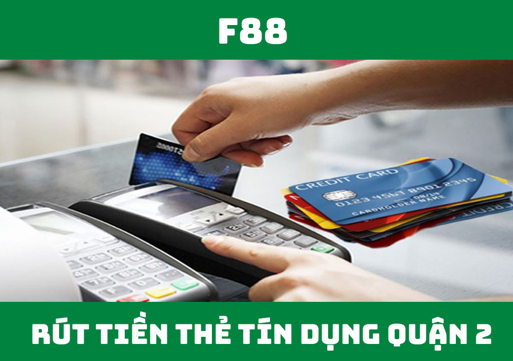 rút tiền thẻ tín dụng quận 2