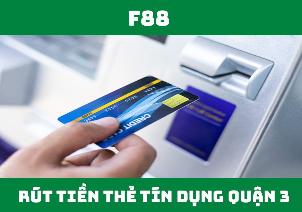 Rút tiền thẻ tín dụng quận 3