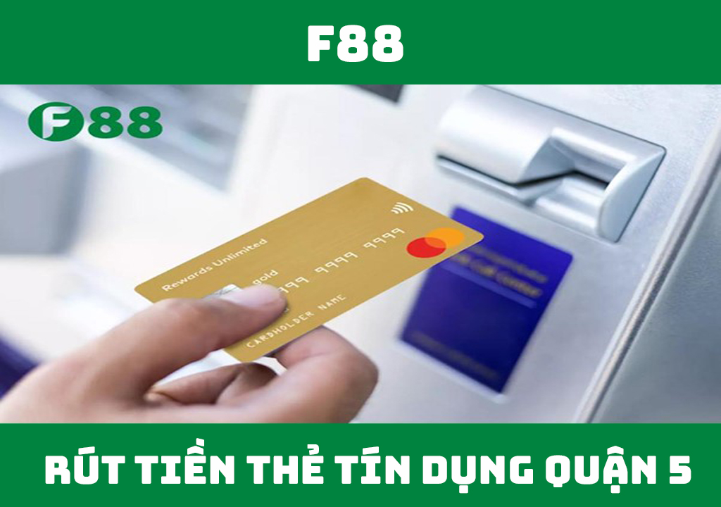 Rút tiền thẻ tín dụng quận 5