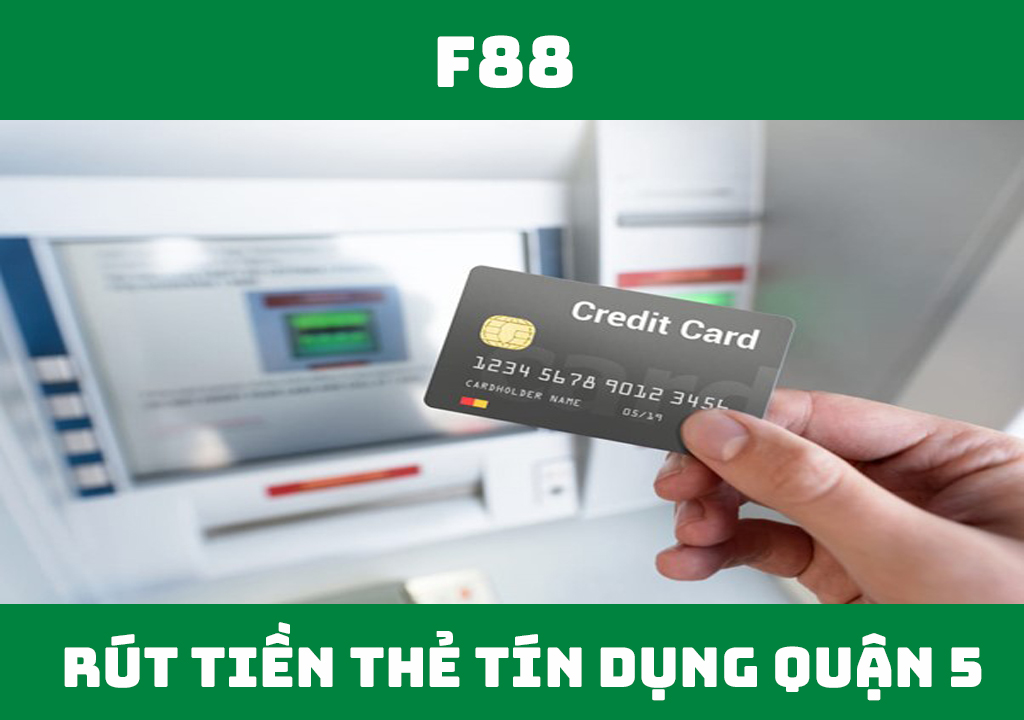 Rút tiền thẻ tín dụng quận 5