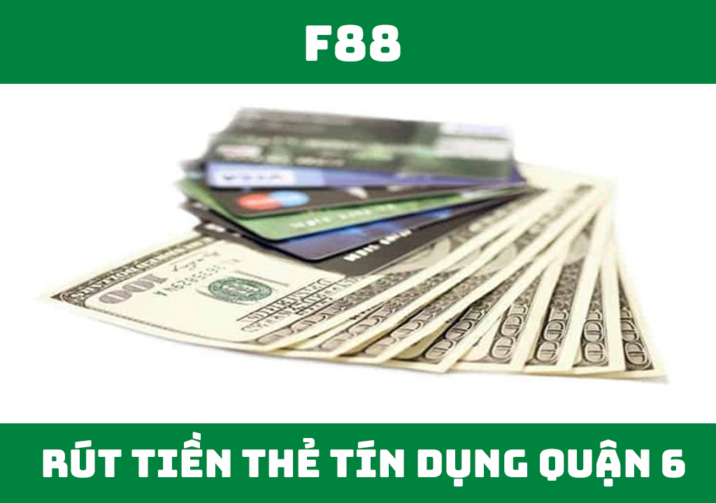 Rút tiền thẻ tín dụng Quận 6