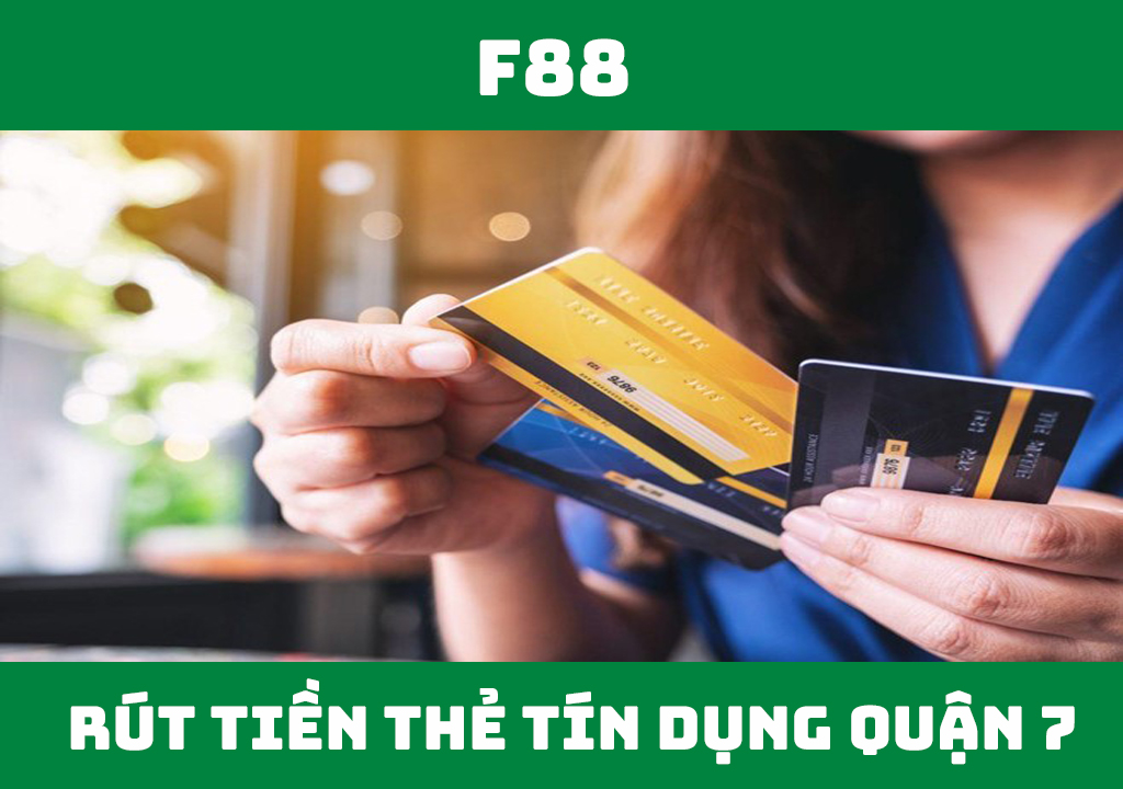 rút thẻ tín dụng Quận 7