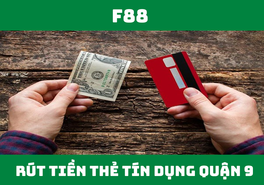 Rút tiền thẻ tín dụng quận 9