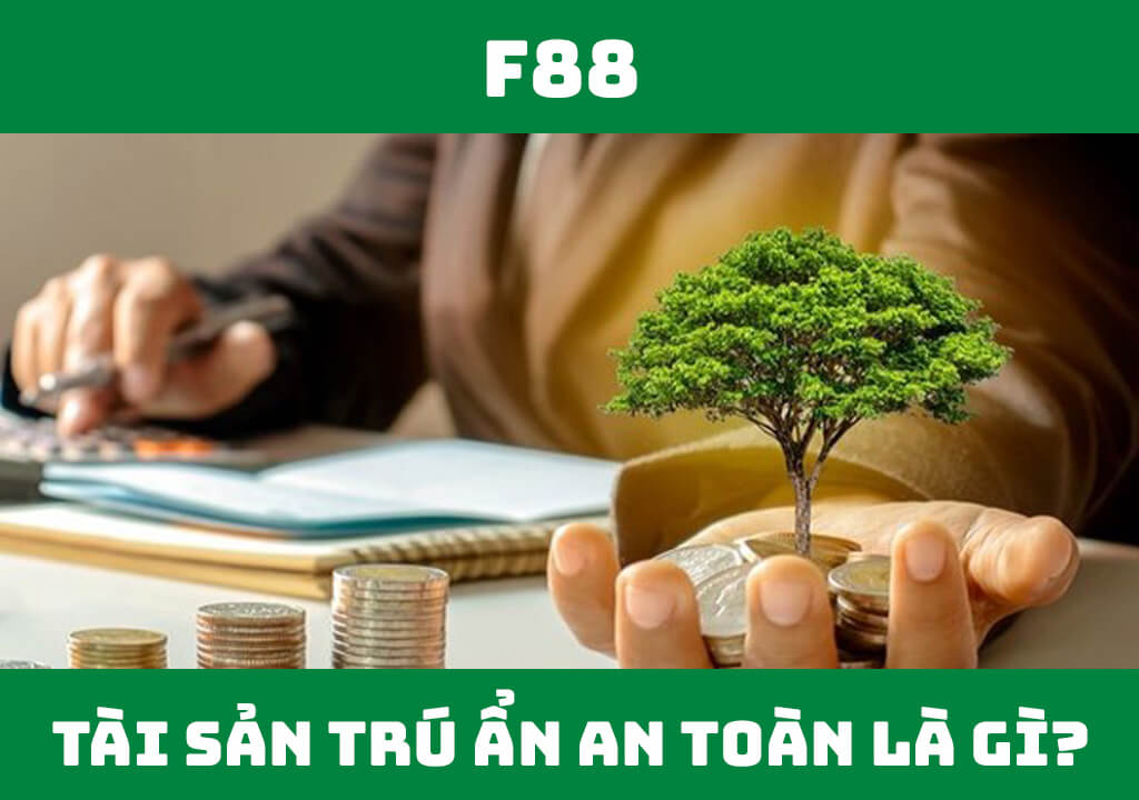 Tài sản trú ẩn an toàn là gì?