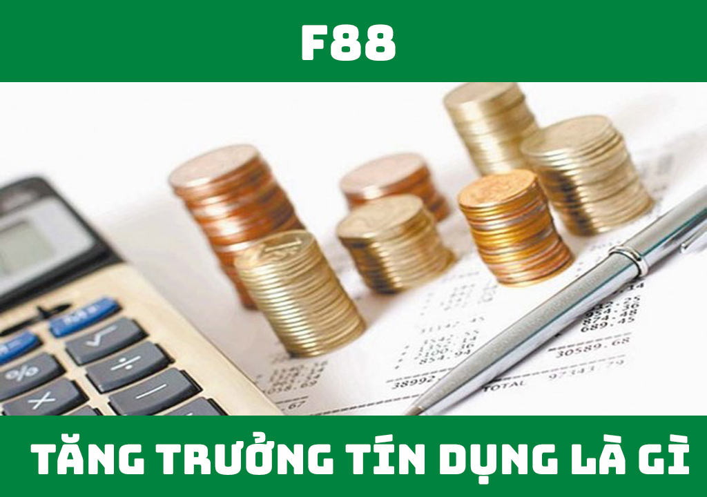 Tăng trưởng tín dụng là gì?