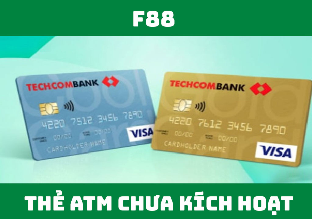 Thẻ ATM chưa kích hoạt bao lâu thì bị khóa?