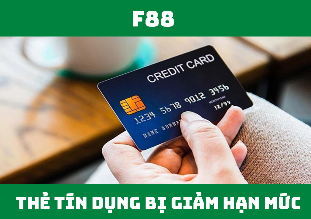 Thẻ tín dụng bị giảm hạn mức