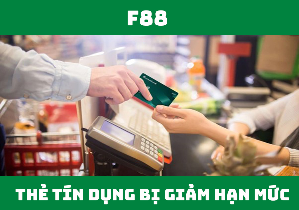 Thẻ tín dụng bị giảm hạn mức