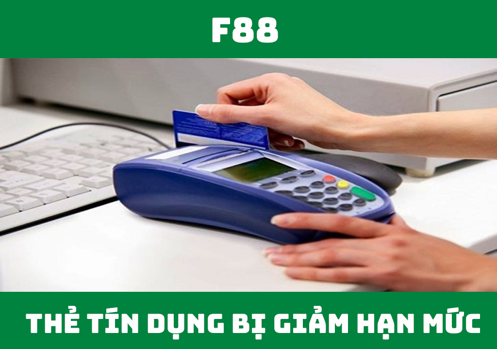 Thẻ tín dụng bị giảm hạn mức