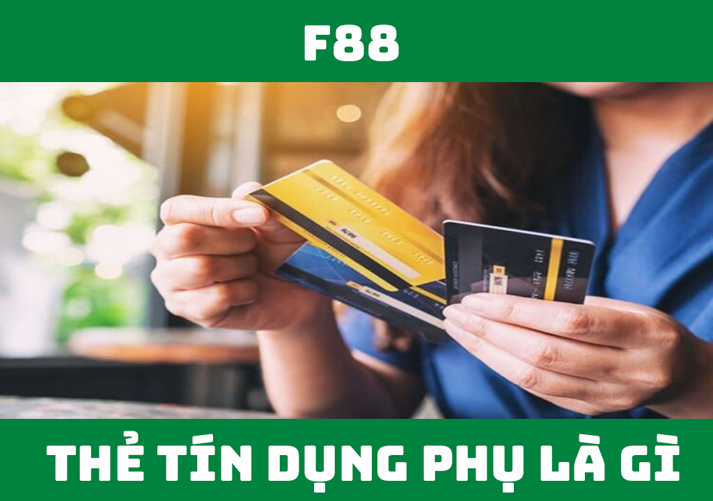 Thẻ tín dụng phụ là gì