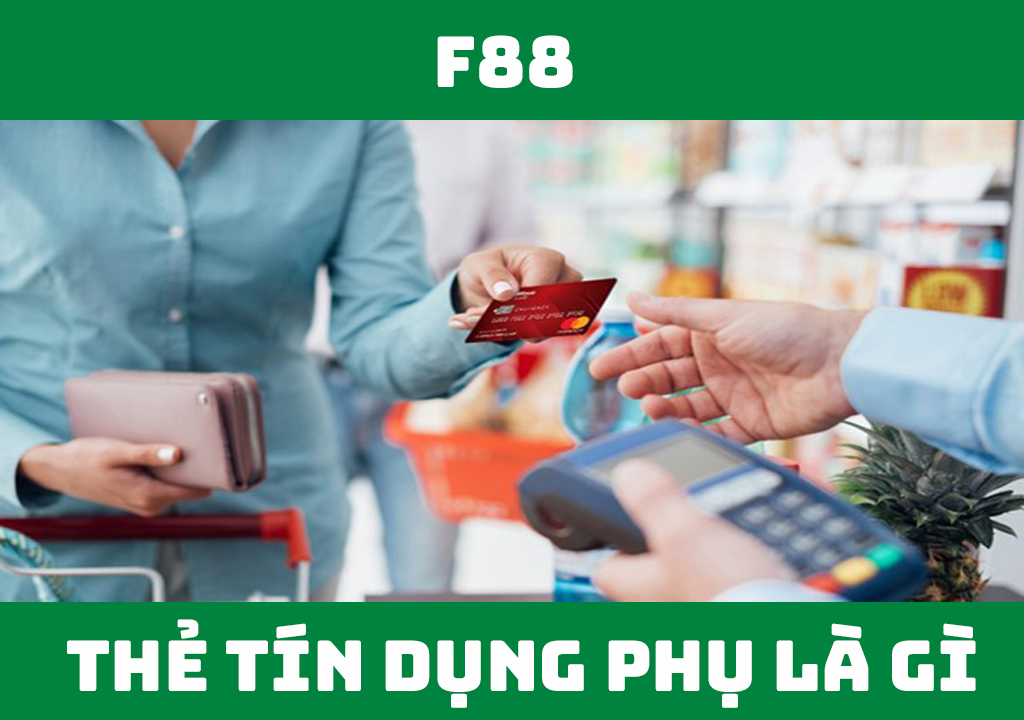 Thẻ tín dụng phụ là gì