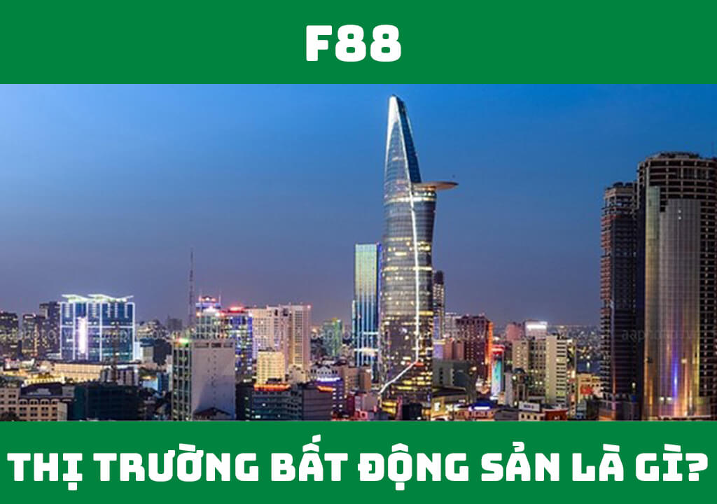 Thị trường bất động sản là gì?