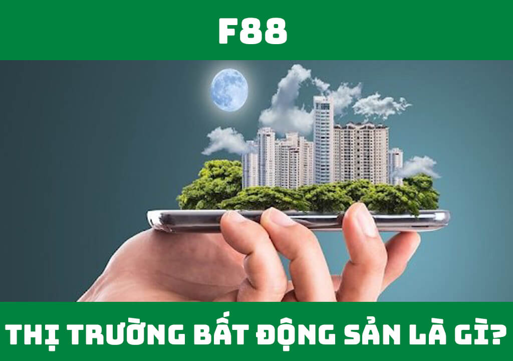 Thị trường bất động sản là gì?