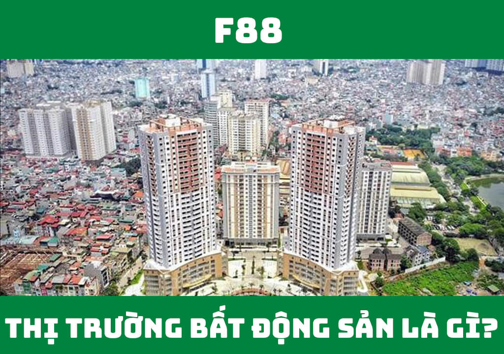 Thị trường bất động sản là gì?