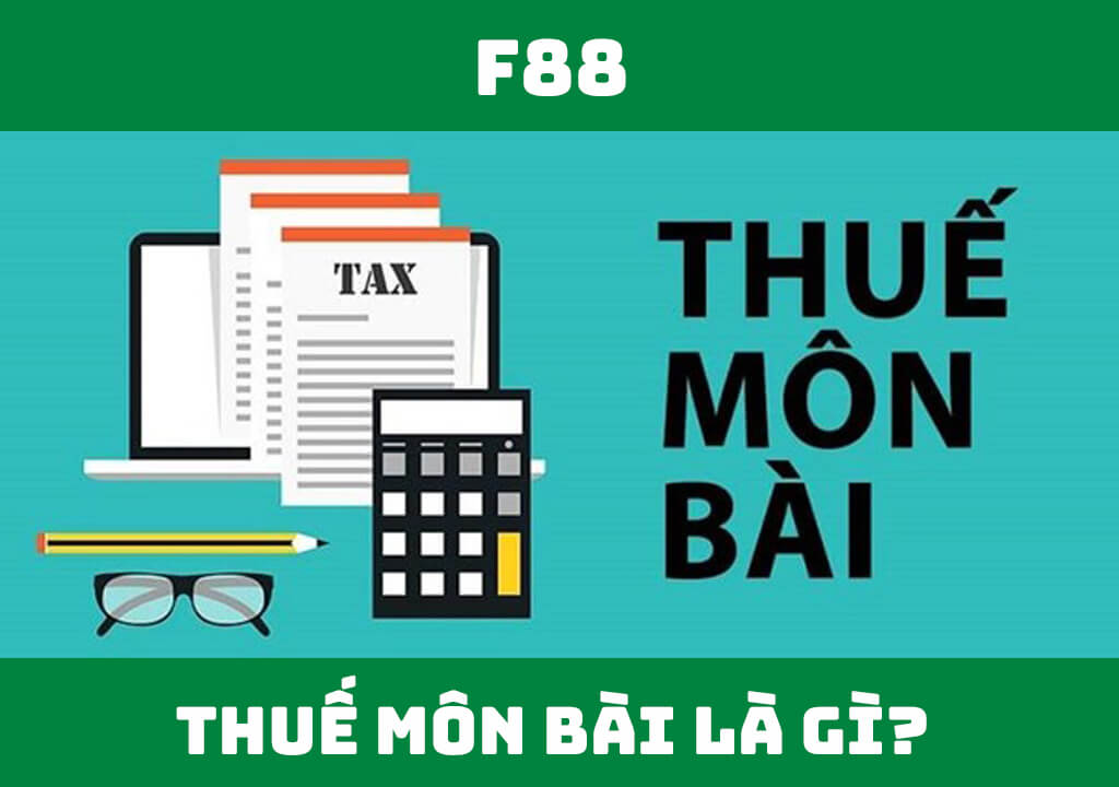 Thuế môn bài là gì?