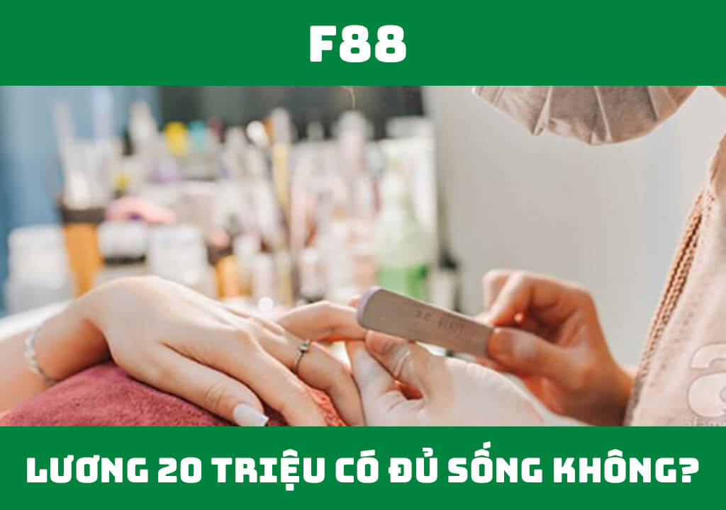 Lương 20 triệu có đủ sống không?