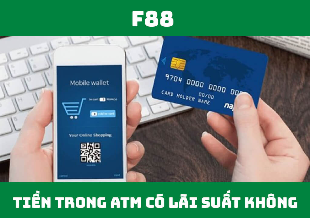 Gửi tiền trong thẻ ATM có lãi suất không?