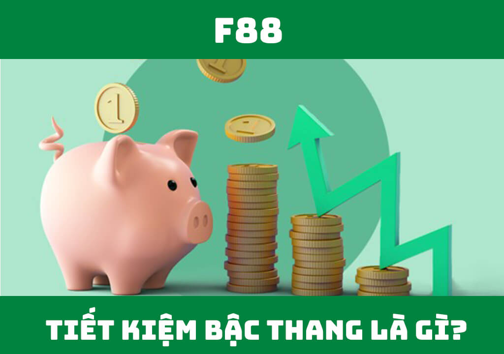 Tiết kiệm bậc thang là gì?